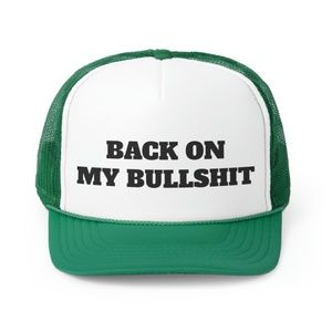 Back On My Bullshit  Funny Trucker Hat